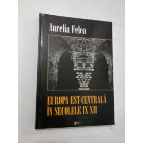 EUROPA  EST-CENTRALA  IN SECOLELE IX-XII  -  AURELIA  FELEA